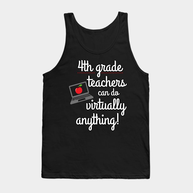 Fourth Grade Teachers Can Do Virtually Anything Educator Tank Top by MalibuSun